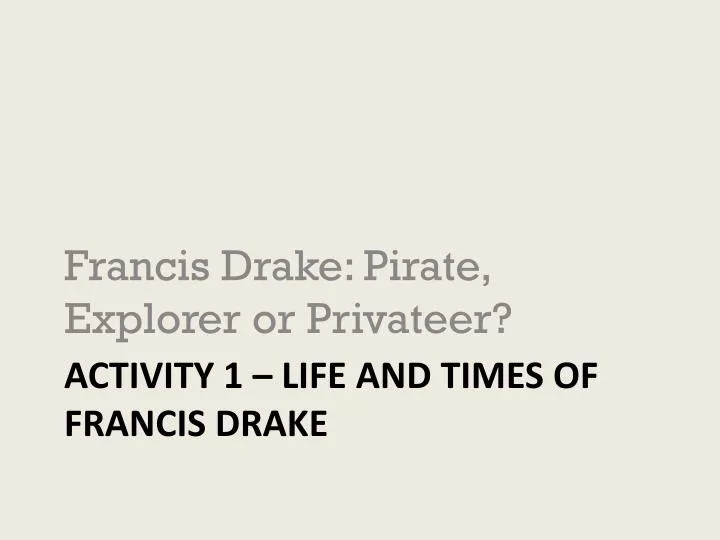 activity 1 life and times of francis drake