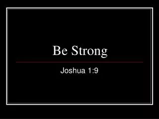 be strong