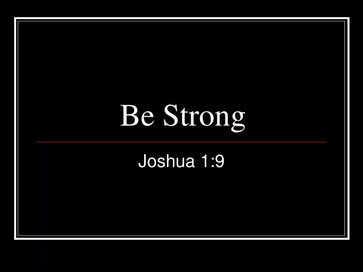 be strong