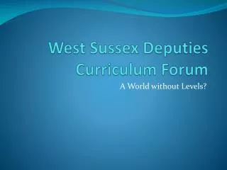 West Sussex Deputies Curriculum Forum
