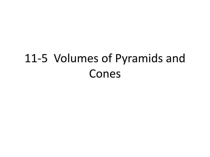 11 5 volumes of pyramids and cones