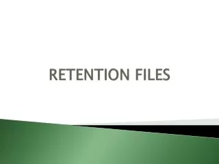 RETENTION FILES