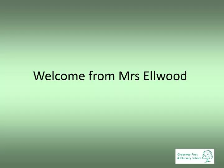 welcome from mrs ellwood