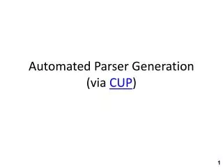 Automated Parser Generation (via CUP )