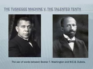 The Tuskegee Machine v. The talented Tenth