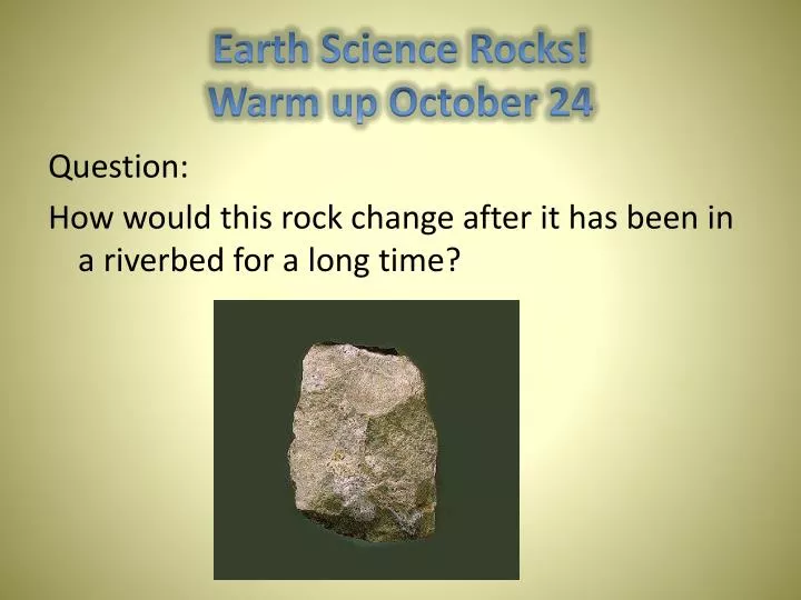 earth science rocks warm up october 24
