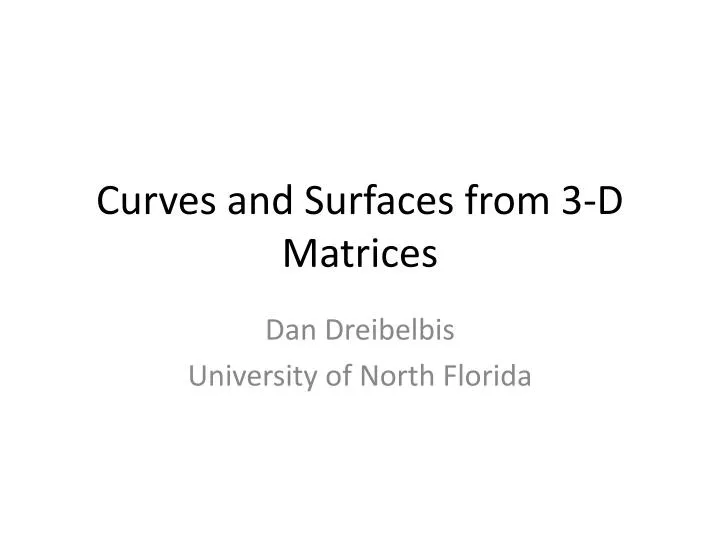 curves and surfaces from 3 d matrices