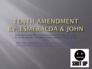 Tenth amendment By: Esmeralda &amp; John