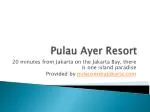Pulau Ayer Resort - slide 1