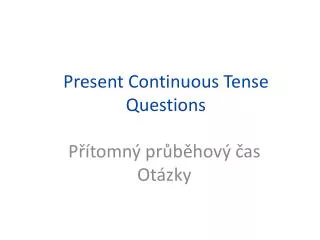 Present Continuous Tense Questions