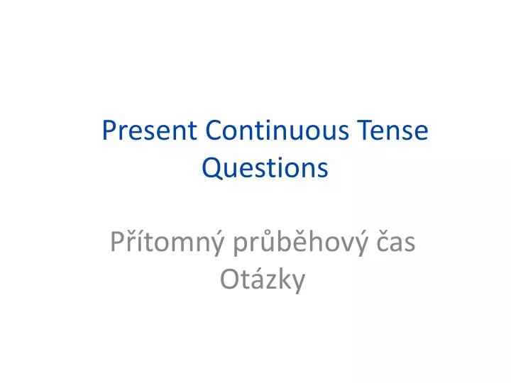 present continuous tense questions