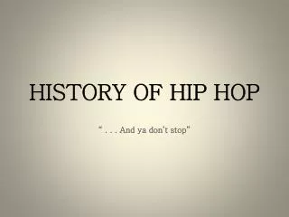 HISTORY OF HIP HOP