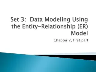 Set 3: Data Modeling Using the Entity-Relationship (ER) Model