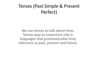 Tenses (Past Simple &amp; Present Perfect)