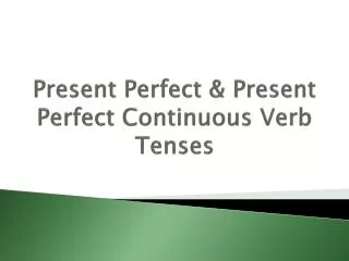 Present Perfect &amp; Present Perfect Continuous Verb Tenses