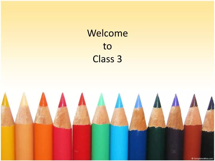 welcome to class 3