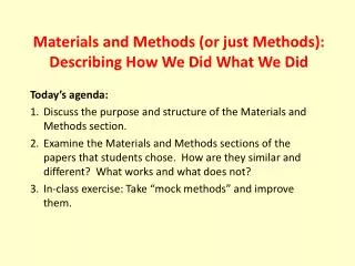 Materials and Methods (or just Methods): Describing How We Did What We Did