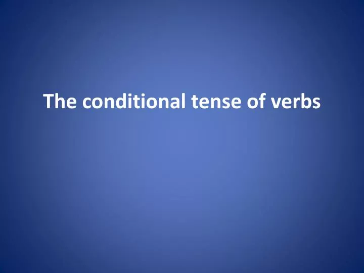 the conditional tense of verbs