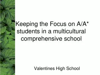 Keeping the Focus on A/A* students in a multicultural comprehensive school