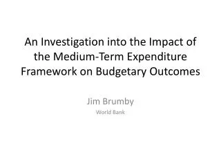 An Investigation into the Impact of the Medium-Term Expenditure Framework on Budgetary O utcomes