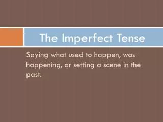 The Imperfect T ense