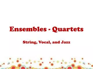 Ensembles - Quartets