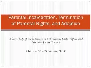 Parental Incarceration, Termination of Parental Rights, and Adoption