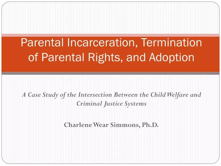 parental incarceration termination of parental rights and adoption