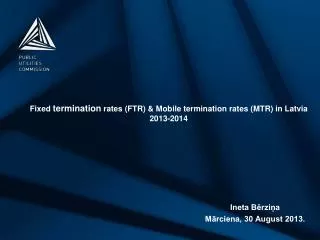 Fixed termination rates (FTR) &amp; Mobile termination rates (MTR) in Latvia 2013-2014