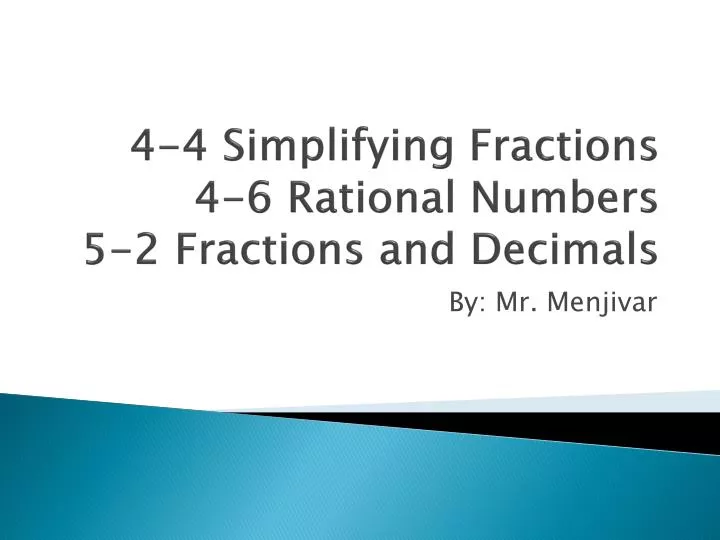 PPT - 4-4 Simplifying Fractions 4-6 Rational Numbers 5-2 Fractions and ...