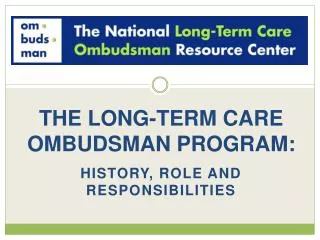 THE LONG-TERM CARE OMBUDSMAN PROGRAM: