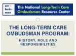 THE LONG-TERM CARE OMBUDSMAN PROGRAM: - slide 1