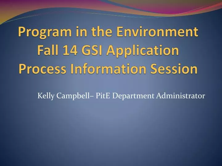 program in the environment fall 14 gsi application process information session