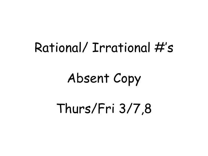 rational irrational s absent copy thurs fri 3 7 8