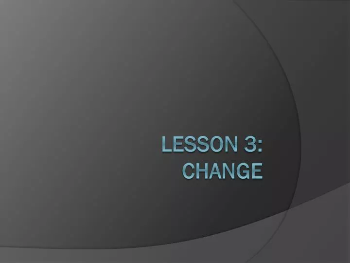 lesson 3 change