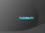 Flexibility - slide 1