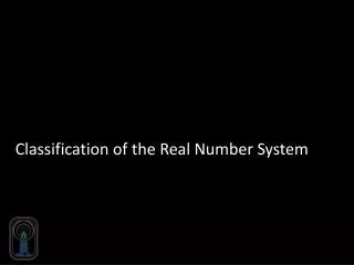 Classification of the Real Number System