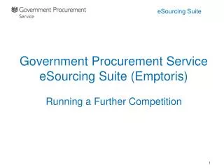 Government Procurement Service eSourcing Suite (Emptoris) Running a Further Competition