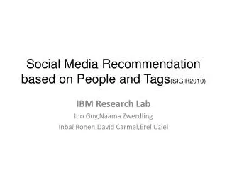 Social Media Recommendation based on People and Tags (SIGIR2010)