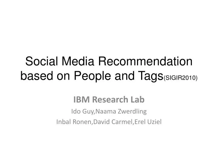 social media recommendation based on people and tags sigir2010