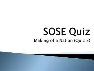 S OSE Quiz Making of a Nation (Quiz 3)