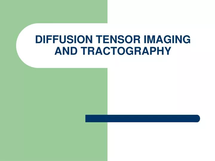 diffusion tensor imaging and tractography