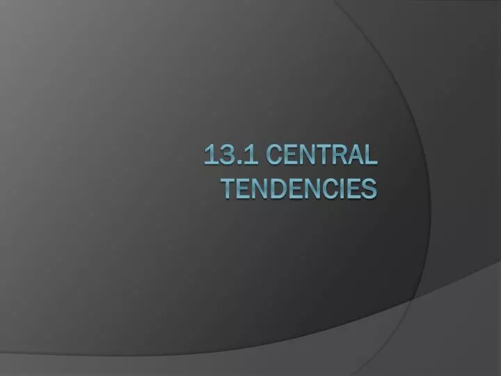 13 1 central tendencies