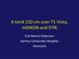 X-tend 210 cm scan T1-Vista, mDIXON and STIR