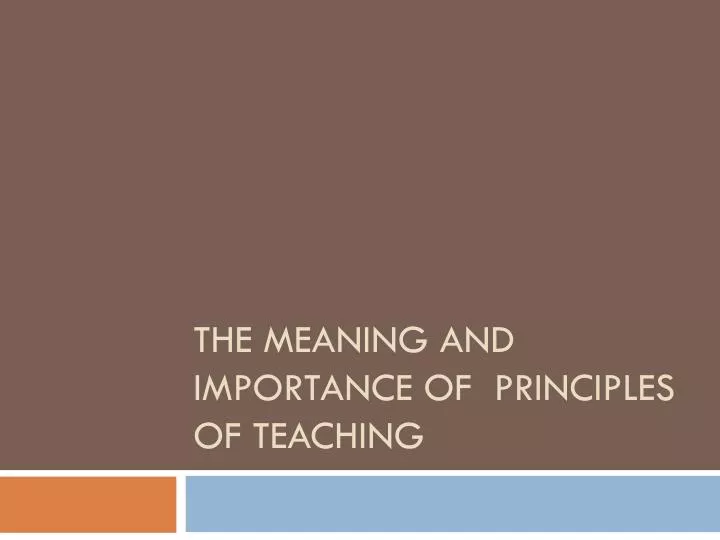 the meaning and importance of principles of teaching