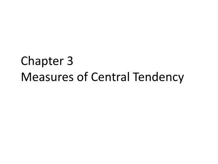 chapter 3 measures of central tendency