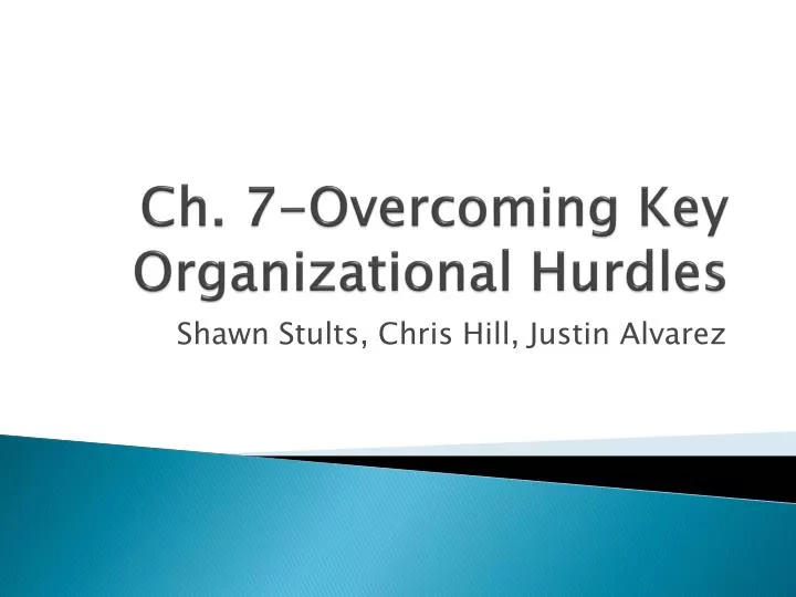 ch 7 overcoming key organizational hurdles