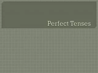 Perfect Tenses