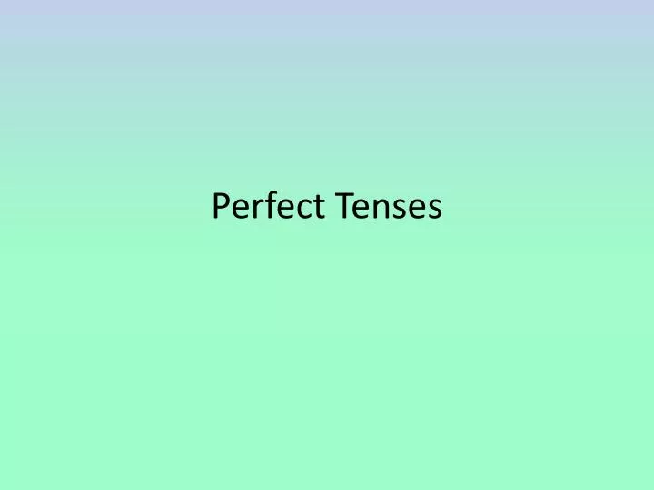 perfect tenses