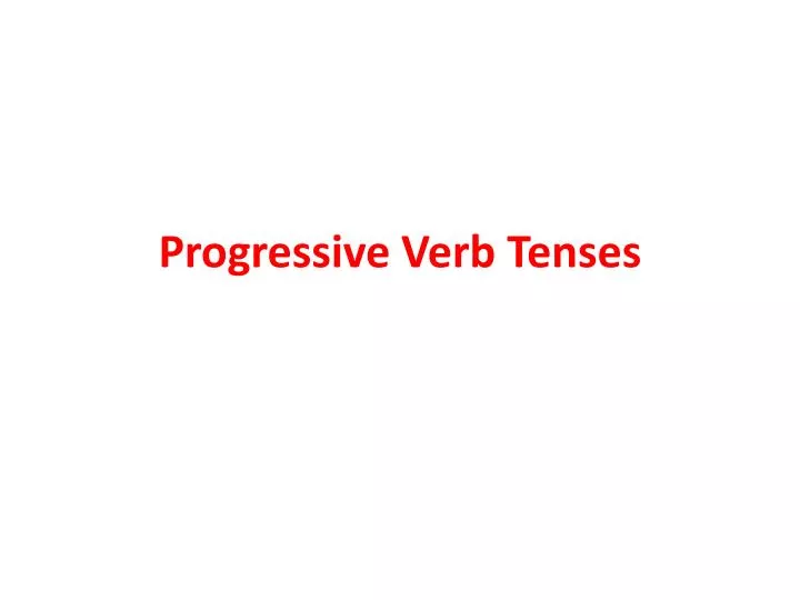 progressive verb tenses